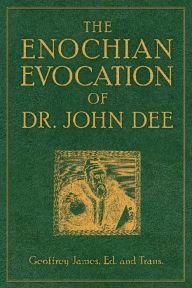 Title: The Enochian Evocation of Dr. John Dee, Author: Geoffrey James