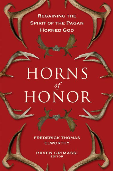 Horns of Honor: Regaining the Spirit of the Pagan Horned God