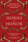 Horns of Honor: Regaining the Spirit of the Pagan Horned God