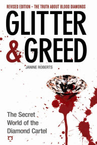 Title: Glitter & Greed: The Secret World of the Diamond Cartel, Author: Janine Farrell-Robert