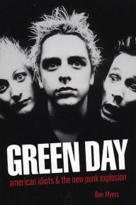 Title: Green Day: American Idiots & The New Punk Explosion, Author: Ben Myers