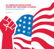 Title: 50 American Revolutions You're Not Supposed to Know: Reclaiming American Patriotism, Author: Michael Zezima