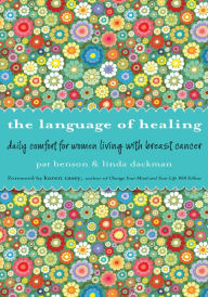 Title: The Language of Healing: Daily Comfort for Women Living with Breast Cancer, Author: Pat Benson