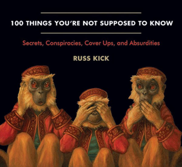 100 Things You're Not Supposed to Know: Secrets, Conspiracies, Cover Ups, and Absurdities