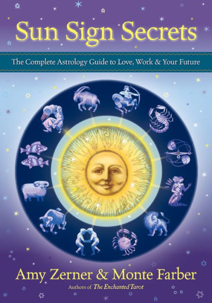 Sun Sign Secrets: The Complete Astrology Guide to Love, Work & Your Future