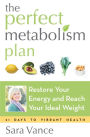The Perfect Metabolism Plan: Restore Your Energy and Reach Your Ideal Weight (For Readers of How Not to Diet and Wired to Eat)