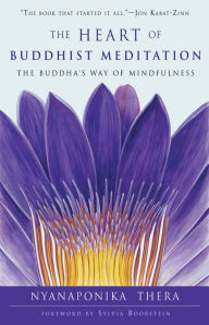 Title: The Heart of Buddhist Meditation: The Buddha's Way of Mindfulness, Author: Nyanaponika Thera