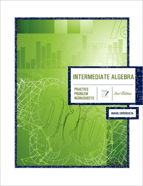 Intermediate Algebra 2nd Edition: Practice Problem Worksheets / Edition 2
