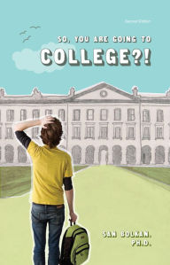 Title: So, You Are Going to College?! / Edition 2, Author: San Bolkan