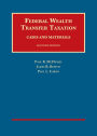 Federal Wealth Transfer Taxation, Cases and Materials / Edition 7