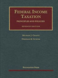 Title: Graetz and Schenk's Federal Income Taxation, Principles and Policies, 7th / Edition 7, Author: Michael Graetz