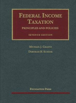Graetz and Schenk's Federal Income Taxation, Principles and Policies, 7th / Edition 7