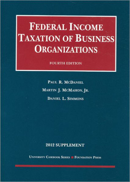 Federal Income Taxation of Business Organizations, 4th, 2012 Supplement / Edition 4