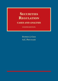 Title: Securities Regulation, Cases and Analysis / Edition 4, Author: Stephen J. Choi