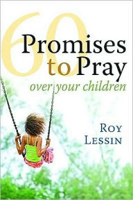 Title: Pocketbooks 60 Promises to Pray Over Your Children, Author: Roy Lessin