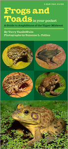 Title: Frogs and Toads in Your Pocket: A Guide to Amphibians of the Upper Midwest, Author: Terry VanDeWalle