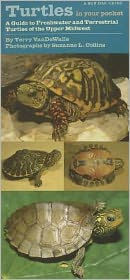 Title: Turtles in Your Pocket: A Guide to Freshwater and Terrestrial Turtles of the Upper Midwest, Author: Terry VanDeWalle