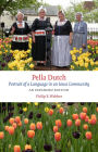 Pella Dutch: Portrait of a Language in an Iowa Community, An Expanded Edition