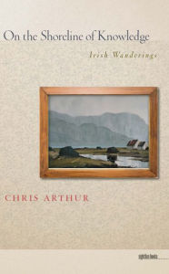 Title: On the Shoreline of Knowledge: Irish Wanderings, Author: Chris Arthur