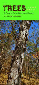 Title: Trees in Your Pocket: A Guide to Trees of the Upper Midwest, Author: Thomas Rosburg