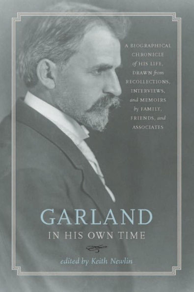 Garland in His Own Time: A Biographical Chronicle of His Life, Drawn from Recollections, Interviews, and Memoirs by Family, Friends, and Associates