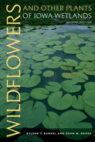 Title: Wildflowers and Other Plants of Iowa Wetlands, 2nd edition, Author: Sylvan T. Runkel