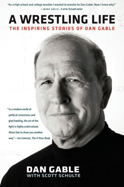 A Wrestling Life: The Inspiring Stories of Dan Gable