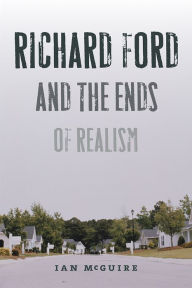 Title: Richard Ford and the Ends of Realism, Author: 