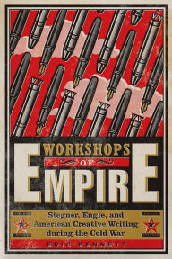 Title: Workshops of Empire: Stegner, Engle, and American Creative Writing During the Cold War, Author: P. Cherkasov