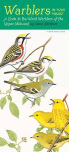 Title: Warblers in Your Pocket: A Guide to Wood-Warblers of the Upper Midwest, Author: Dana Gardner