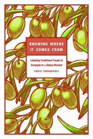 Title: Knowing Where It Comes From: Labeling Traditional Foods to Compete in a Global Market, Author: Fabio Parasecoli