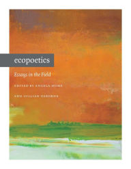Title: Ecopoetics: Essays in the Field, Author: Angela Hume