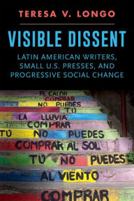 Title: Visible Dissent: Latin American Writers, Small U.S. Presses, and Progressive Social Change, Author: Fuji-Pop