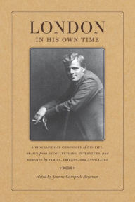 Title: London in His Own Time: A Biographical Chronicle of His Life, Drawn from Recollections, Interviews, and Memoirs by Family, Friends, and Associates, Author: Jeanne Reesman