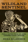 Wildland Sentinel: Field Notes from an Iowa Conservation Officer