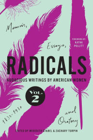 Ebook ita free download epub Radicals, Volume 2: Memoir, Essays, and Oratory: Audacious Writings by American Women, 1830-1930 in English 9781609387686 by Meredith Stabel, Zachary Turpin, Katha Pollitt