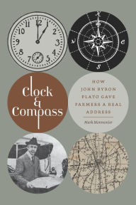 Title: Clock and Compass: How John Byron Plato Gave Farmers a Real Address, Author: Mark Monmonier