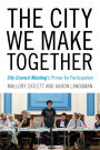 The City We Make Together: City Council Meeting's Primer for Participation