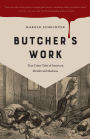 Butcher's Work: True Crime Tales of American Murder and Madness