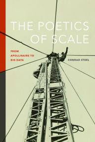 Free e book free download The Poetics of Scale: From Apollinaire to Big Data 9781609389314 ePub