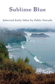 Title: Sublime Blue: Selected Early Odes of Pablo Neruda, Author: Pablo Neruda