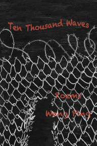 Title: Ten Thousand Waves: Poems, Author: Wang Ping