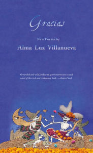 Title: Gracias: New Poems, Author: Alma Luz Villanueva