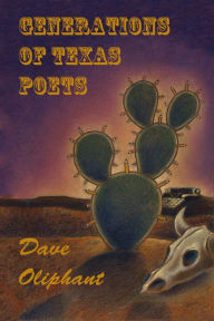 Title: Generations of Texas Poets, Author: Dave Oliphant