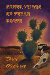 Title: Generations of Texas Poets, Author: Dave Oliphant