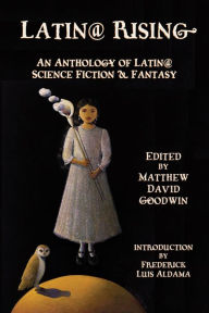 Title: Latin@ Rising an Anthology of Latin@ Science Fiction and Fantasy, Author: A Zone