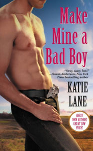 Title: Make Mine a Bad Boy (Deep in the Heart of Texas Series #2), Author: Katie Lane