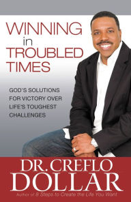 Title: Winning at Work and in Your Finances: Section One from Winning In Troubled Times, Author: Creflo Dollar