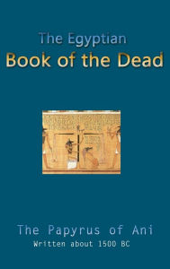 Title: The Egyptian Book of the Dead, Author: E A Wallis Budge Sir