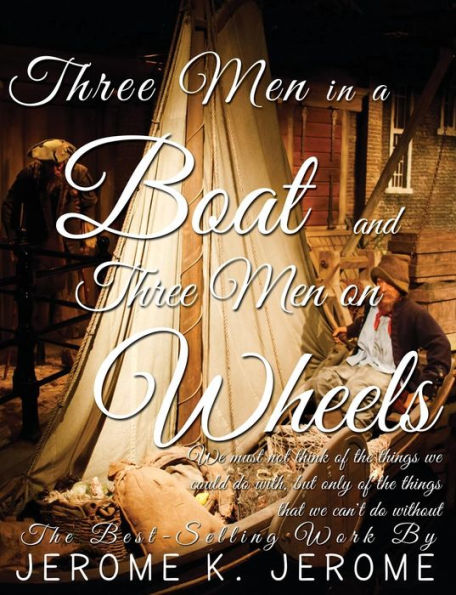 Three Men in a Boat and Three Men on Wheels